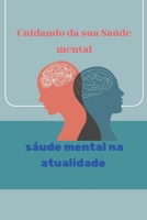 cuidando da a saúde mental: saúde mental na atualidade (Portuguese Edition) B0F7GMDS2X Book Cover
