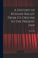 A History of Russian Ballet From Its Origins to the Present Day 1014896169 Book Cover