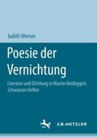 Poesie Der Vernichtung: Literatur Und Dichtung in Martin Heideggers Schwarzen Heften 3658207191 Book Cover