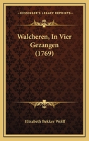 Walcheren, In Vier Gezangen (1769) 1166039781 Book Cover