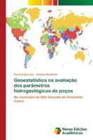 Geoestatística na avaliação dos parâmetros hidrogeológicos de poços: No município de São Gonçalo do Amarante, Ceará 613968319X Book Cover