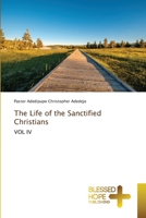 The Life of the Sanctified Christians: VOL IV 6204185381 Book Cover