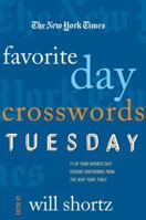 The New York Times Favorite Day Crosswords: Tuesday: 75 of Your Favorite Easy Tuesday Crosswords from The New York Times 0312370725 Book Cover