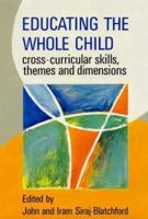 Educating the Whole Child: Cross Curricular Skills, Themes, and Dimensions 0335194443 Book Cover