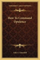 How To Command Opulence 1425326773 Book Cover