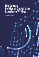 The Cultural Politics of Digital User Experience Writing 1009540580 Book Cover
