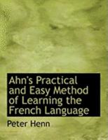 Ahn's Practical and Easy Method of Learning the French Language 0554773600 Book Cover