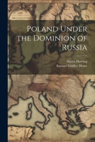 Poland Under the Dominion of Russia 102149075X Book Cover