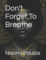 Don't Forget To Breathe B0FKTLHL67 Book Cover