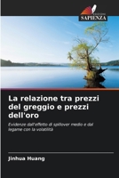 La relazione tra prezzi del greggio e prezzi dell'oro (Italian Edition) 6207731425 Book Cover