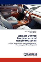 Biomass Derived Biomaterials and Nanobiomaterials: Sources and Principles of Bionanotechnology 3848430681 Book Cover