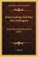 Ernst Ludwig Und Elsa Von Wolzogens: Eheliches Andichtbuchlein (1903) 1168033063 Book Cover