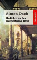 Gedichte an das kurf�rstliche Haus 1482372231 Book Cover