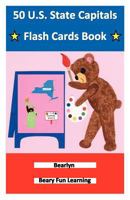 50 U.S. State Capitals Flash Cards Book: United States of America (Beary Fun Learning) 1480018635 Book Cover