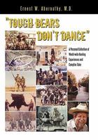 "Tough Bears Don't Dance": A Personal Collection of World-wide Hunting Experiences and Campfire Tales 1456755714 Book Cover