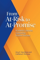 From At-Risk to At-Promise: Academic Libraries Supporting Student Success 1440876355 Book Cover