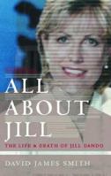 All About Jill: The Life and Death of Jill Dando 0316859389 Book Cover