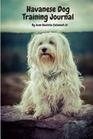 Havanese Dog Training Journal: Take Notes, Set Goals, Keep Medical Records, Potty Training Chart, and Make Memories 1791735576 Book Cover