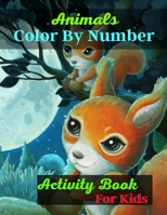 Animals Color By Number Activity Book For Kids: Best Adults Color By Number Coloring Book For Animals B08XZGJBMJ Book Cover