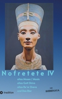 Nofretete / Nefertiti / Echnaton: alias Moses / Mosis alias Gott Shiva alias Be´er Sheva & Das Bier (German Edition) 3347829441 Book Cover