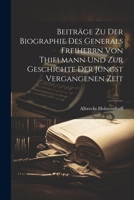 Beiträge zu der Biographie des Generals Freiherrn von Thielmann und zur Geschichte der jüngst vergangenen Zeit (German Edition) 1022554204 Book Cover