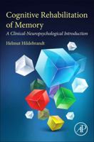 Cognitive Rehabilitation of Memory: A Clinical-Neuropsychological Introduction 0128169818 Book Cover