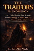 The Traitors Phenomenon: How a Global Reality Show Revealed the Psychology of Trust, Lies, and Human Behaviour B0G3WFCGL2 Book Cover