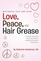 Love, Peace, and Hair Grease 1483419029 Book Cover