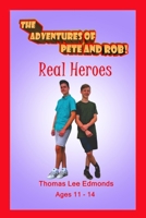 The Adventures of Pete and Rob!: Real Heroes (Book #3) B084DFY647 Book Cover