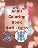 Adult coloring book Anti stress: Models with henna, cashmere and mandala style patterns | adult designs & coloring patterns to relieve stress and relax | Gift idea B08TTGWVCH Book Cover