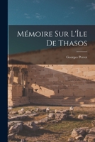 M�moire Sur l'�le de Thasos 1017591962 Book Cover