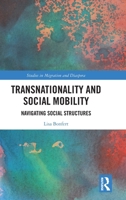 Transnationality and Social Mobility: Navigating Social Structures (Studies in Migration and Diaspora) 1032600284 Book Cover