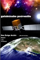 Das Ewige Archiv: ...alles hat ein Ende... (Galaktische Patrouille) 1522041559 Book Cover