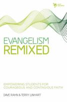 Evangelism Remixed: Empowering Students for Courageous and Contagious Faith 031029293X Book Cover