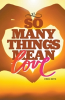 So Many Things Mean Love 1393320384 Book Cover