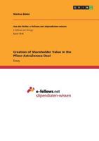 Creation of Shareholder Value in the Pfizer-Astrazeneca Deal 3668225931 Book Cover