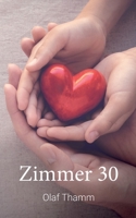 Zimmer 30: Ein Roman aus dem wahren Leben (German Edition) 3752619503 Book Cover