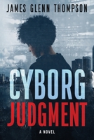 Cyborg Judgment: A Novel (Office of Naval Intelligence Private Files) 1734654031 Book Cover