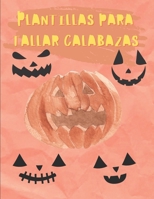 Plantillas Para Tallar Calabazas: Plantillas de calabaza divertidas, espeluznantes y aterradoras caras para usar en Halloween, patrones de pintura ... las edades y habilidades B08KQ1LNZ5 Book Cover