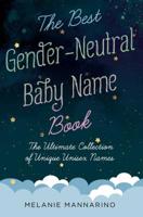 The Best Gender-Neutral Baby Name Book: The Ultimate Collection of Unique Unisex Names 198213058X Book Cover