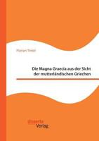 Die Magna Graecia aus der Sicht der mutterländischen Griechen 395935438X Book Cover