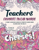 Teachers Favorite Swear Words Coloring Book: A funny Clean and Hilarious Alternative Swear Words Coloring Pages for Adults, Teachers Stress Relief Gift Idea 1655431781 Book Cover