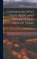 Governors who Have Been, and Other Public men of Texas 1018604650 Book Cover