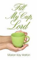 Fill My Cup, Lord 1572588551 Book Cover