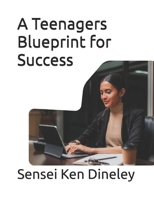Blueprint for Success for Teenagers B0DSZ43BGG Book Cover