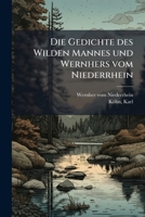 Die Gedichte Des Wilden Mannes Und Wernhers Vom Niederrhein 1176066951 Book Cover