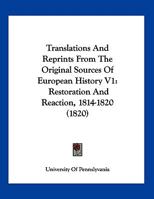 Translations And Reprints From The Original Sources Of European History V1: Restoration And Reaction, 1814-1820 1120340357 Book Cover