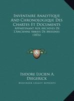 Inventaire Analytique And Chronologique Des Chartes Et Documents: Appartenant Aux Archives De L'Ancienne Abbaye De Messines (1876) 116849463X Book Cover