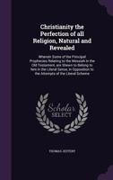 Christianity the Perfection of All Religion 1346812438 Book Cover