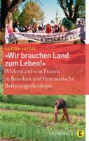 Wir Brauchen Land Zum Leben!: Widerstand Von Frauen in Braslien Und Feminstische Befreiungstheologie 3786728739 Book Cover
